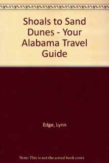 9781878561039-1878561030-Shoals to Sand Dunes - Your Alabama Travel Guide