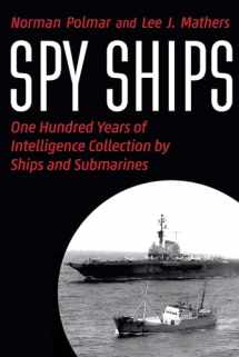9781640124752-1640124756-Spy Ships: One Hundred Years of Intelligence Collection by Ships and Submarines