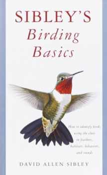 9780375709661-0375709665-Sibley's Birding Basics: How to Identify Birds, Using the Clues in Feathers, Habitats, Behaviors, and Sounds (Sibley Guides)