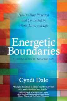 9781604075618-1604075619-Energetic Boundaries: How to Stay Protected and Connected in Work, Love, and Life