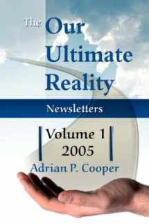 9780979910623-0979910625-The Our Ultimate Reality Newsletters, Vol 1, 2005