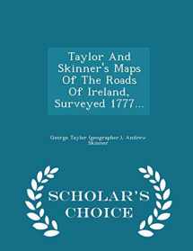 9781297040412-1297040414-Taylor And Skinner's Maps Of The Roads Of Ireland, Surveyed 1777... - Scholar's Choice Edition