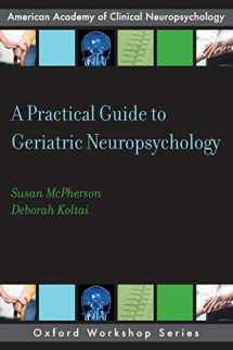 9780199988617-0199988617-A Practical Guide to Geriatric Neuropsychology (AACN Workshop Series)