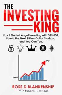 9781983638305-1983638307-The Investing King: How I started angel investing with $25,000, found the next billion-dollar startups, and you can too.