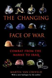 9780891419020-0891419020-The Changing Face of War: Combat from the Marne to Iraq