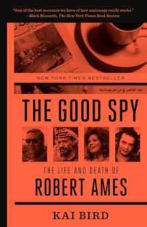 9780307889768-0307889769-The Good Spy: The Life and Death of Robert Ames