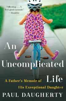 9780062359957-0062359959-Uncomplicated Life, An: A Father's Memoir of His Exceptional Daughter