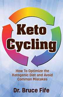 9781075462702-1075462703-Keto Cycling: How to Optimize the Ketogenic Diet and Avoid Common Mistakes