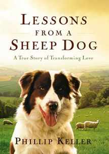 9780849917653-0849917654-Lessons from a Sheep Dog: A True Story of Transforming Love