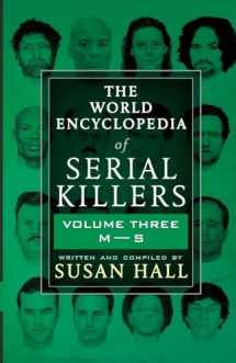 9781952225345-1952225345-THE WORLD ENCYCLOPEDIA OF SERIAL KILLERS: Volume Three M-S