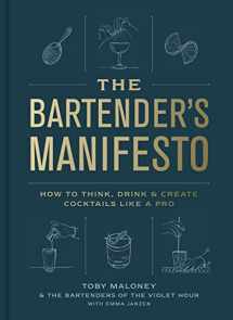 9780593137987-0593137981-The Bartender's Manifesto: How to Think, Drink, and Create Cocktails Like a Pro