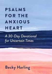 9780802423382-0802423388-Psalms for the Anxious Heart: A 30-Day Devotional for Uncertain Times