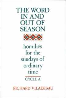 9780809133673-0809133679-The Word in and Out of Season: Homilies for the Sundays of Ordinary Time, Cycle A