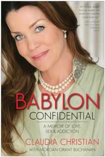 9781937856069-1937856062-Babylon Confidential: A Memoir of Love, Sex, and Addiction
