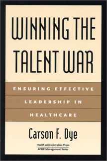 9781567931792-1567931790-Winning the Talent War: Ensuring Effective Leadership in Healthcare (ACHE Management)