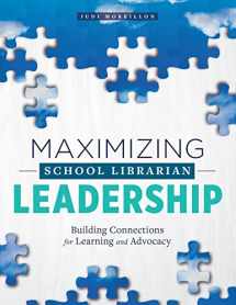 9780838915257-0838915256-Maximizing School Librarian Leadership: Building Connections for Learning and Advocacy