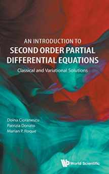 9789813229174-9813229179-INTRODUCTION TO SECOND ORDER PARTIAL DIFFERENTIAL EQUATIONS, AN: CLASSICAL AND VARIATIONAL SOLUTIONS