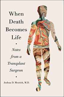 9780062656209-0062656201-When Death Becomes Life: Notes from a Transplant Surgeon