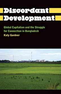 9780745331492-0745331491-Discordant Development: Global Capitalism and the Struggle for Connection in Bangladesh (Anthropology, Culture and Society)