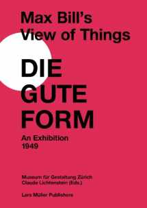 9783037783726-3037783729-Max Bill's View of Things: Die Gute Form: An Exhibition 1949