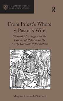 9781409441540-1409441547-From Priest's Whore to Pastor's Wife: Clerical Marriage and the Process of Reform in the Early German Reformation (St Andrews Studies in Reformation History)