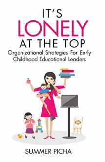 9781959608004-1959608002-It's Lonely At The Top: Organizational Strategies For Early Childhood Educational Leaders