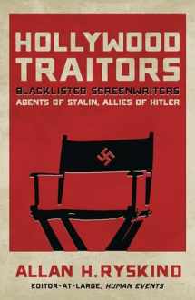 9781621572060-1621572064-Hollywood Traitors: Blacklisted Screenwriters - Agents of Stalin, Allies of Hitler