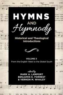 9781532651281-1532651287-Hymns and Hymnody: Historical and Theological Introductions, Volume 3: From the English West to the Global South
