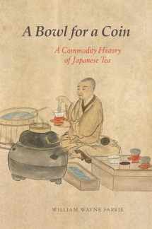 9780824876609-0824876601-A Bowl for a Coin: A Commodity History of Japanese Tea