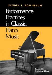 9780253206800-0253206804-Performance Practices in Classic Piano Music: Their Principles and Applications (Music Scholarship and Performance)