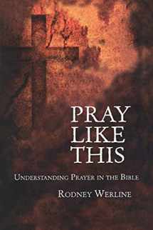 9780567026330-0567026337-Pray Like This: Understanding Prayer in the Bible