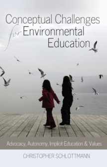 9781433110931-1433110938-Conceptual Challenges for Environmental Education: Advocacy, Autonomy, Implicit Education and Values