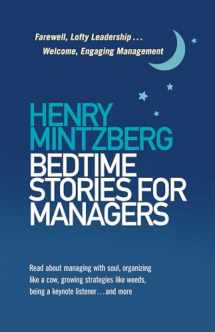 9781523098781-1523098783-Bedtime Stories for Managers: Farewell, Lofty Leadership . . . Welcome, Engaging Management