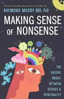 9780738763163-0738763160-Making Sense of Nonsense: The Logical Bridge Between Science & Spirituality