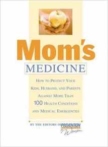 9781579544690-157954469X-Mom's Medicine: How to Protect Your Kids, Husband, and Parents Against 100 Health Conditions and Medical Emergencines
