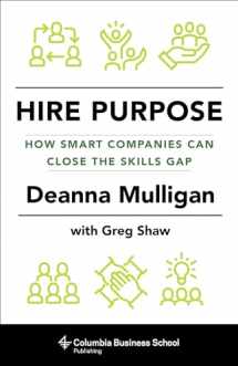 9780231179485-0231179480-Hire Purpose: How Smart Companies Can Close the Skills Gap