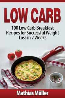 9781543145106-1543145108-Low Carb Recipes: 100 Low Carb Breakfast Recipes for Successful Weight Loss in 2 Weeks