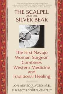 9780553378009-0553378007-The Scalpel and the Silver Bear: The First Navajo Woman Surgeon Combines Western Medicine and Traditional Healing