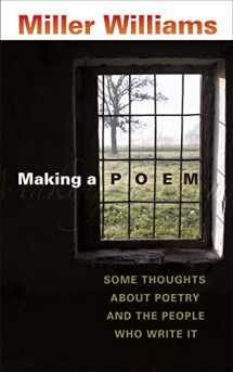 9780807131329-0807131326-Making a Poem: Some Thoughts about Poetry and the People Who Write It