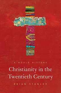 9780691196848-0691196842-Christianity in the Twentieth Century: A World History (The Princeton History of Christianity, 1)