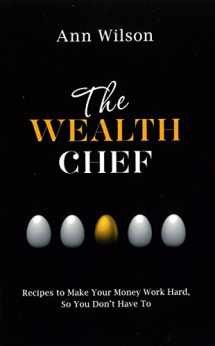 9781401946661-1401946666-The Wealth Chef: Recipes to Make Your Money Work Hard, So You Don't Have To