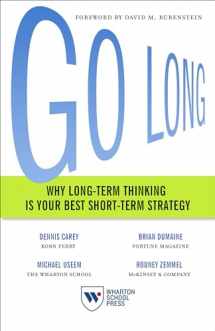 9781613631409-1613631405-Go Long: Why Long-Term Thinking Is Your Best Short-Term Strategy