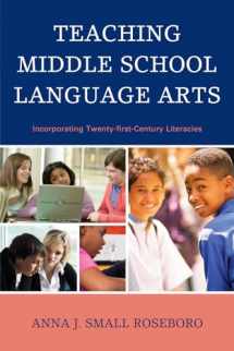 9781607096313-1607096315-Teaching Middle School Language Arts: Incorporating Twenty-first Century Literacies