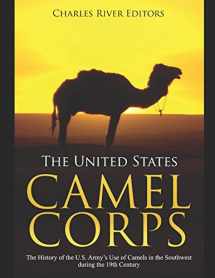 9781077864207-1077864205-The United States Camel Corps: The History of the U.S. Army’s Use of Camels in the Southwest during the 19th Century