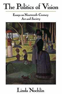 9780064301879-0064301877-The Politics Of Vision: Essays On Nineteenth-century Art And Society (Icon Editions)