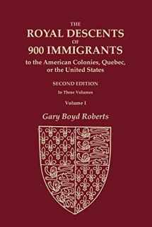 9780806321233-0806321237-The Royal Descents of 900 Immigrants to the American Colonies, Quebec, or the United States Who Were Themselves Notable or Left Descendants Notable in ... SECOND EDITION. In Three Volumes. VOLUME I