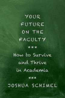 9780197608838-0197608833-Your Future on the Faculty: How to Survive and Thrive in Academia