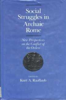 9780520055285-0520055284-Social Struggles in Archaic Rome: New Perspectives on the Conflict of Orders