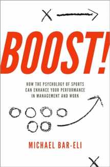 9780190661731-0190661739-Boost!: How the Psychology of Sports Can Enhance your Performance in Management and Work