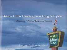 9780976008705-097600870X-About the Towels, We Forgive You: Absorbing Tales of Borrowed Towels